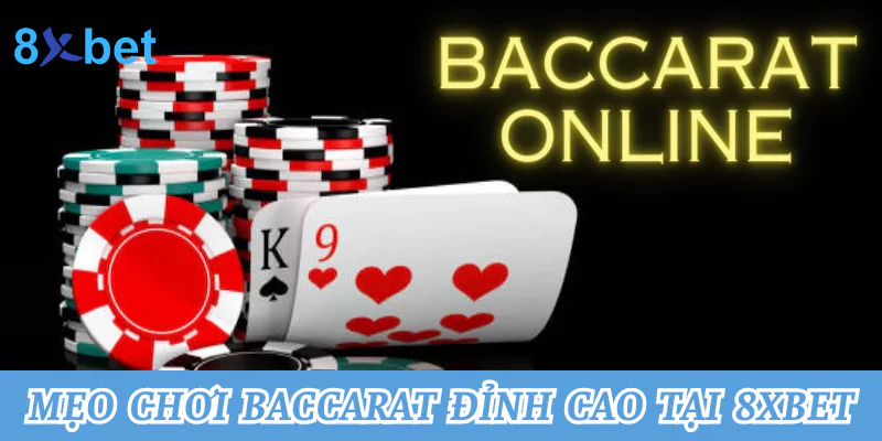 Baccarat là gì? Mẹo chơi game Baccarat thắng lớn tại 8xbet 4 Mẹo chơi Baccarat đỉnh cao tại nhà cái 8xbet